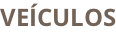 VEÍCULOS